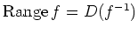 $ \operatorname{Range}{f}=D(f^{-1})$