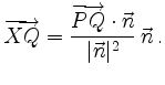 $\displaystyle \overrightarrow{XQ} =
\frac{\overrightarrow{PQ}\cdot\vec{n}}
{\vert\vec{n}\vert^2}\,\vec{n}\,.
$