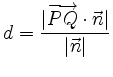 $\displaystyle d = \frac{\vert\overrightarrow{PQ}\cdot\vec{n}\vert}
{\vert\vec{n}\vert}
$