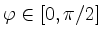 $ \varphi\in[0,\pi/2]$