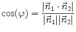 $\displaystyle \cos(\varphi) =
\frac{\vert\vec{n}_1\cdot
\vec{n}_2\vert}
{\vert\vec{n}_1\vert\vert
\vec{n}_2\vert}
$