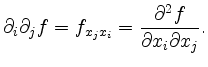 $\displaystyle \partial_i \partial_j f =
f_{x_jx_i} =
\frac{\partial^2 f}{\partial x_i \partial x_j}
.$