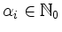 $ \alpha_i \in \mathbb{N}_0$