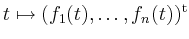 $ t\mapsto(f_1(t),\ldots,f_n(t))^{\operatorname t}$