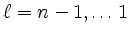 $ \ell= n-1, \ldots 1$