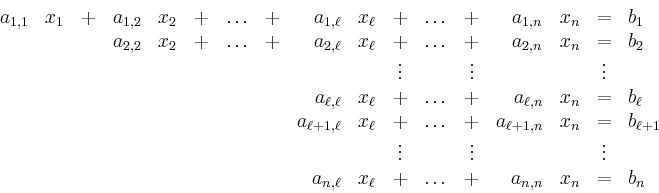 \begin{displaymath}\begin{array}{rrrrrrrrrrcccrrcl}
a_{1,1}&x_1&+&a_{1,2}&x_2&+...
...a_{n,\ell}&x_{\ell}&+&\hdots&+&a_{n,n}&x_n&=&b_n
\end{array}
\end{displaymath}