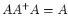 $\displaystyle A A^+ A = A
$