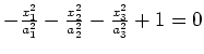 $ -\frac{x_1^2}{a_1^2}-\frac{x_2^2}{a_2^2}-\frac{x_3^2}{a_3^2}+1=0$