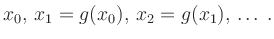 $\displaystyle x_0,\, x_1 = g(x_0),\, x_2=g(x_1),\,\ldots
\,.
$