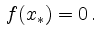 $\displaystyle \,f(x_*) = 0\,
.
$