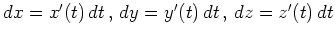 $ dx=x'(t)\,dt\,,\,dy=y'(t)\,dt\,,\, dz=z'(t)\,dt$