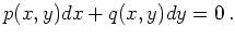 $\displaystyle p(x,y) dx + q(x,y) dy = 0
\,.
$