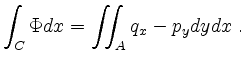 $\displaystyle \int_C \Phi dx = \iint_A q_x - p_y dy dx \ .$