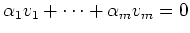 $\displaystyle \alpha_1 v_1 + \dots + \alpha_m v_m = 0
$