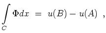 $\displaystyle \int\limits_{C} \Phi dx \ = \ u(B)-u(A) \ \,,
$