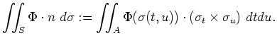 $\displaystyle \iint_S \Phi \cdot n \ d\sigma := \iint_A \Phi(\sigma(t,u)) \cdot (\sigma_t \times
\sigma_u) \ dt du . $