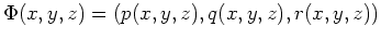 $ \Phi (x,y,z) = (p(x,y,z),q(x,y,z),r(x,y,z)) $