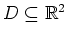 $ D\subseteq \mathbb{R}^2$