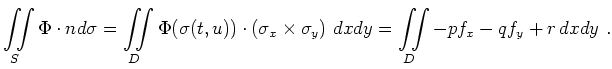 $\displaystyle \iint\limits_{S} \Phi \cdot n d\sigma
= \iint\limits_D \Phi(\sig...
...a_x \times \sigma_y) \ dx dy
= \iint\limits_D -p f_x - q f_y + r \, dx dy \ .
$