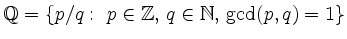 $ \mathbb{Q} = \{p/q:\ p\in\mathbb{Z},\,
q\in\mathbb{N},\,\operatorname{gcd}(p,q)=1\}$