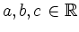 $ a,b,c \in {\mathbb{R}}$