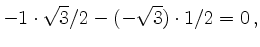 $\displaystyle -1 \cdot \sqrt{3}/2 -(-\sqrt{3})\cdot 1/2 = 0\,,$