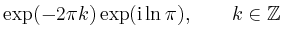 $\displaystyle \exp(-2\pi k) \exp(\mathrm{i}\ln \pi), \qquad k \in \mathbb{Z}$