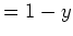 $\displaystyle =1-y$