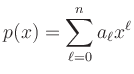 $\displaystyle p(x)=\sum_{\ell =0}^n a_\ell x^\ell
$