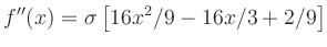 $\displaystyle f^{\prime\prime}(x) = \sigma\left[16x^2/9-16x/3+2/9\right]$