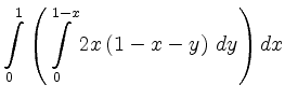 $\displaystyle \int\limits_0^1\left(\int\limits_0^{1-x}2x\left(1-x-y\right)\,
dy\right)dx$