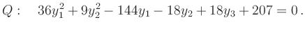 $\displaystyle Q:\quad 36y_1^2 + 9 y_2^2 - 144y_1 - 18y_2 + 18y_3 + 207 = 0\,.
$