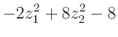 $\displaystyle -2z_1^2+8z_2^2-8$