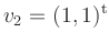 $ v_2=(1,1)^{\operatorname t}$