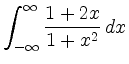 $\displaystyle \int_{-\infty}^{\infty} \frac{1+2x}{1+x^2}\,dx$