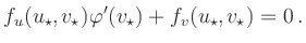 $\displaystyle f_u(u_\star,v_\star)\varphi^\prime(v_\star) + f_v(u_\star,v_\star) = 0
 \,.$