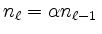 $ n_\ell
= \alpha n_{\ell-1}\,$