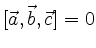 $ [\vec{a}, \vec{b}, \vec{c}]=0$