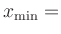 $ x_{\min} = $