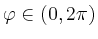 $ \varphi\in(0,2\pi)$