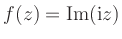 $ f(z)={\rm {Im}} ({\rm {i}}z)$