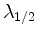 $ \lambda_{1/2}$