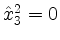 $ \hat{x}_3^2=0$