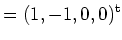 $\displaystyle =(1, -1, 0, 0)^{\operatorname t}$