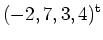 $\displaystyle (-2, 7, 3, 4)^{\operatorname t}$