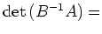 $ \operatorname{det}\,(B^{-1}A)=$