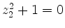 $ z_2^2 + 1 =0$