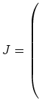 $ J= \left(\rule{0pt}{9ex}\right.$