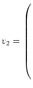 $ v_{2}= \left(\rule{0pt}{10ex}\right.$