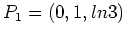 $\displaystyle P_1=(0,1,ln3) \ $
